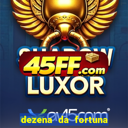 dezena da fortuna como funciona